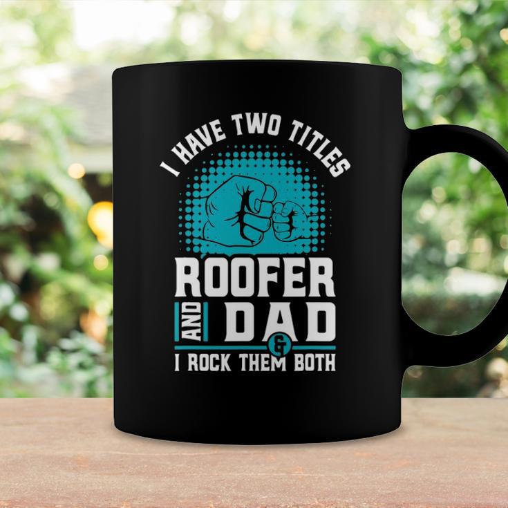 I Have Two Titles Roofer And Dad - Roofing Slating Coffee Mug Gifts ideas