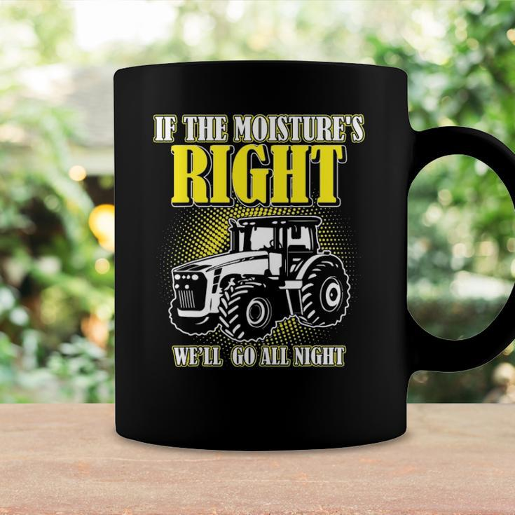 If The Moistures Right Well Go All Night Tee Farmer Gift Coffee Mug Gifts ideas