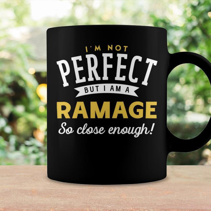Im Not Perfect But I Am A Ramage So Close Enough Coffee Mug Gifts ideas