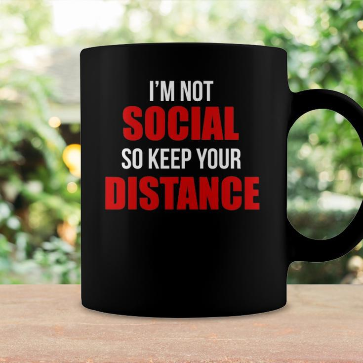 Im Not Social So Keep Your Distance Coffee Mug Gifts ideas