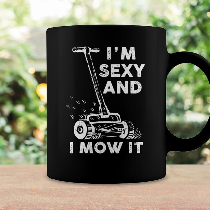 Im Sexy And I Mow It Funny Mowing Grass Cutting Lover Coffee Mug Gifts ideas
