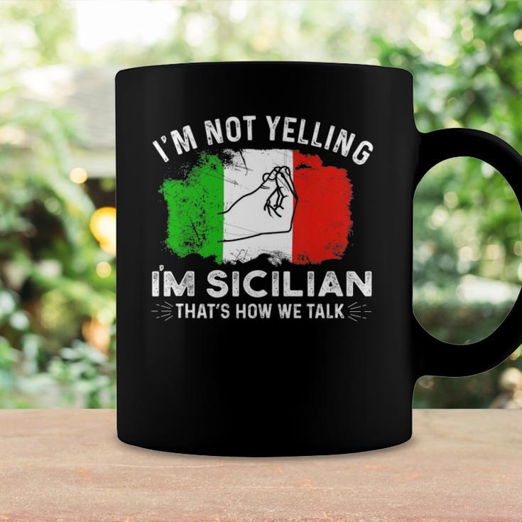 Italy Flag Im Not Yelling Im Sicilian Thats How We Talk Coffee Mug Gifts ideas