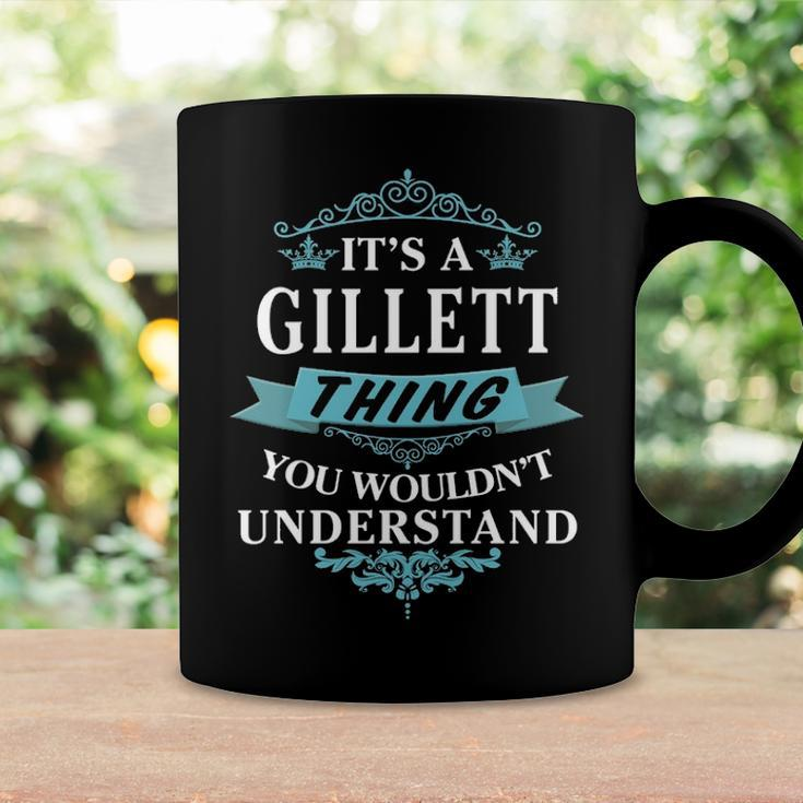 Its A Gillett Thing You Wouldnt UnderstandShirt Gillett Shirt For Gillett Coffee Mug Gifts ideas