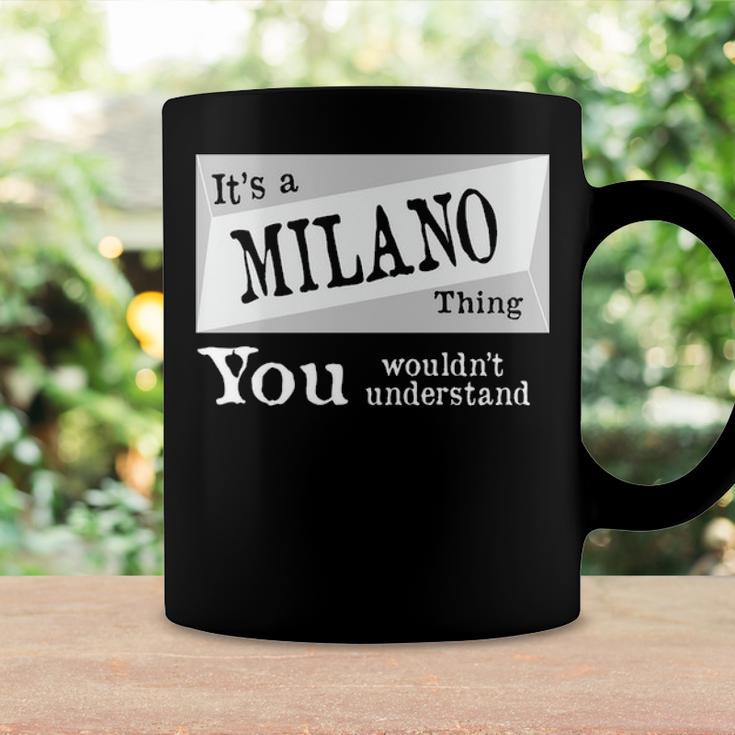 Its A Milano Thing You Wouldnt UnderstandShirt Milano Shirt For Milano D Coffee Mug Gifts ideas