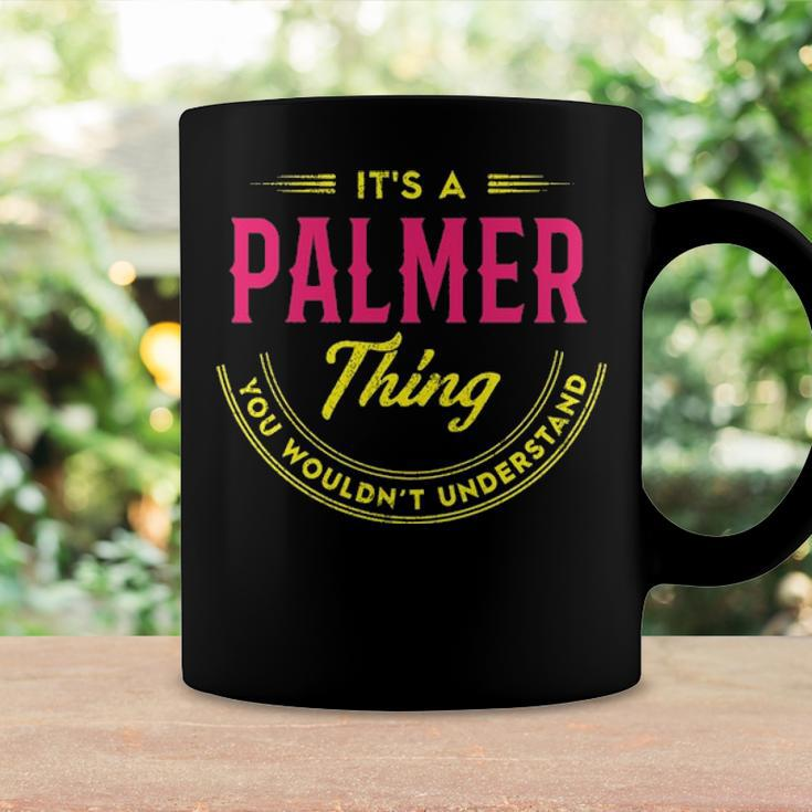 Its A Palmer Thing You Wouldnt Understand Shirt Personalized Name GiftsShirt Shirts With Name Printed Palmer Coffee Mug Gifts ideas
