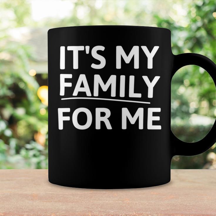 Its My Family For Me Coffee Mug Gifts ideas