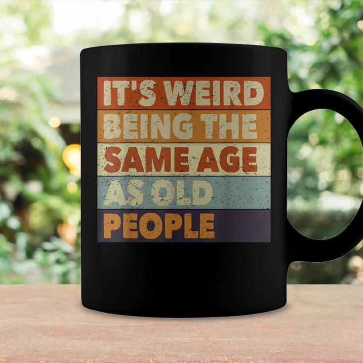Its Weird Being The Same Age As Old People Funny Vintage Coffee Mug Gifts ideas