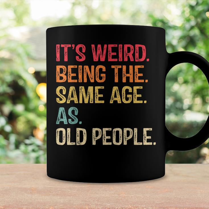 Its Weird Being The Same Age As Old People Funny Vintage Coffee Mug Gifts ideas