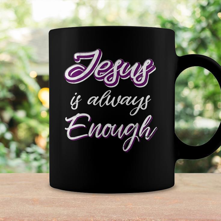 Jesus Is Always Enough Christian Sayings On S Men Women Coffee Mug Gifts ideas