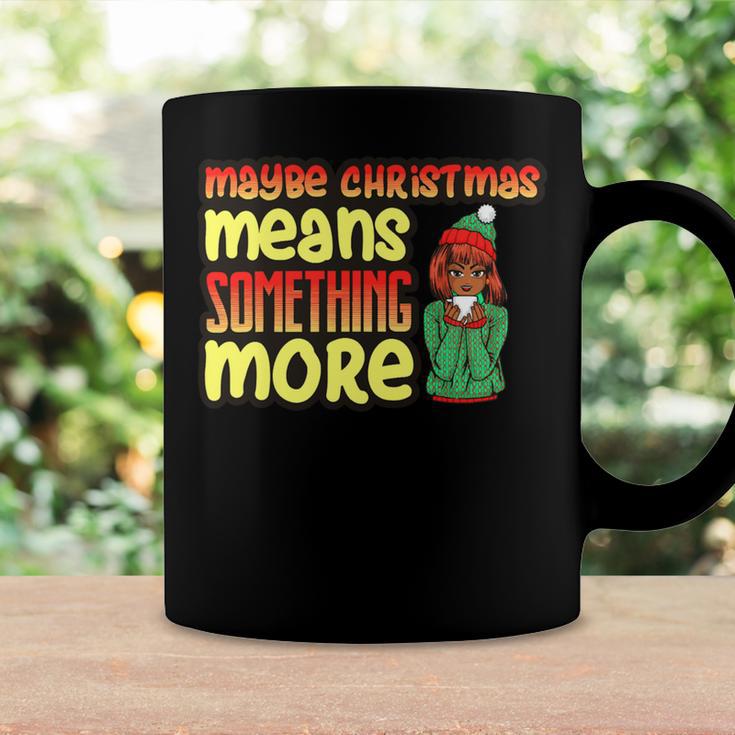 Maybe Christmas Means Something More 557 Shirt Coffee Mug Gifts ideas