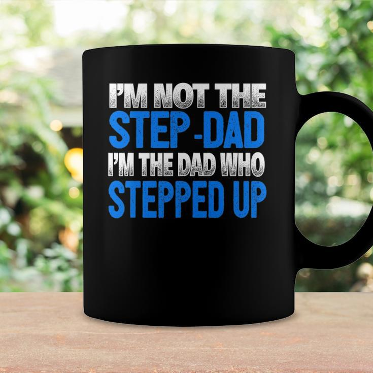 Mens Im Not The Step-Dad Im The Dad Who Stepped Up Coffee Mug Gifts ideas