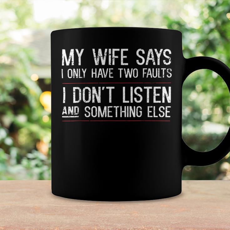 Mens My Wife Says I Only Have Two Faults 369 Trending Shirt Coffee Mug Gifts ideas