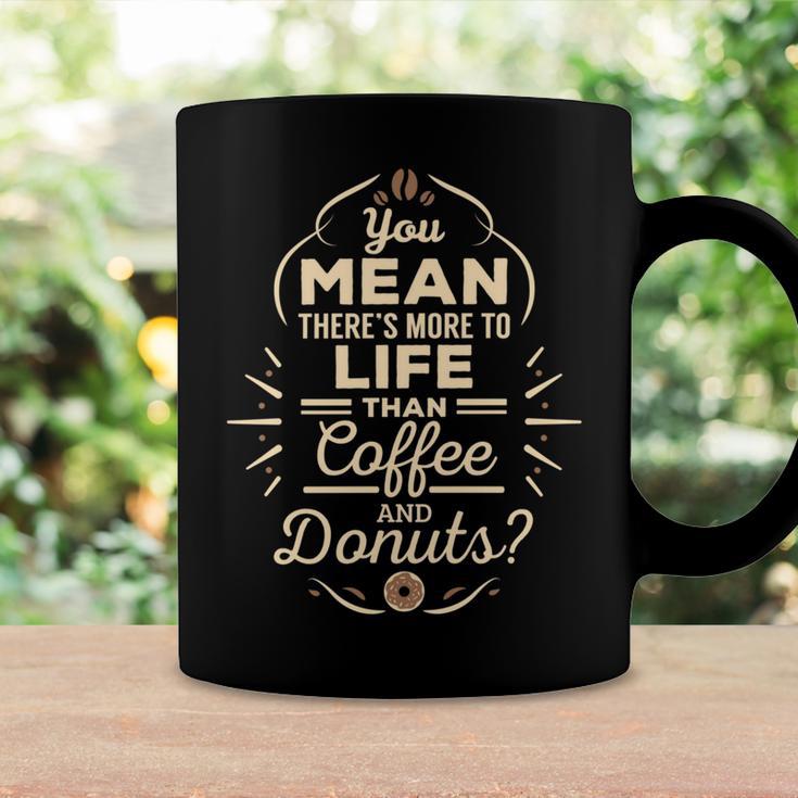 More To Life Than Coffee And Donuts 98 Trending Shirt Coffee Mug Gifts ideas