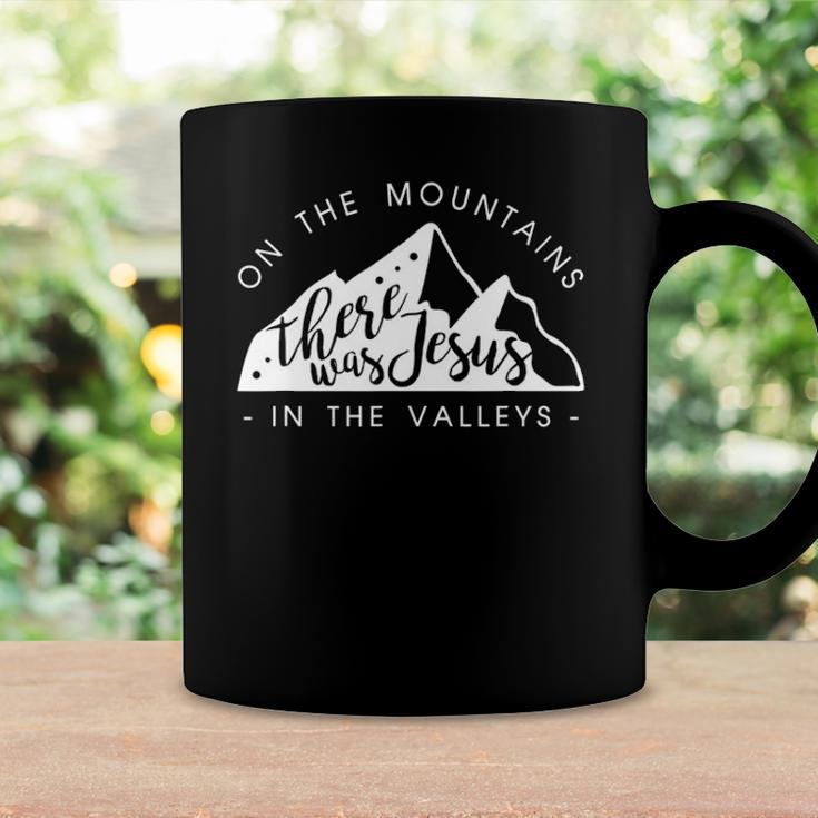 Mountains There Was Jesus In The Valley Faith Christian Coffee Mug Gifts ideas