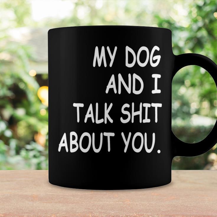 My Dog And I Talk About You Funny For Dogs Lovers 413 Trending Shirt Coffee Mug Gifts ideas