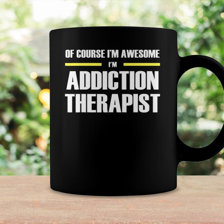 Of Course Im Awesome Addiction Therapist Coffee Mug Gifts ideas