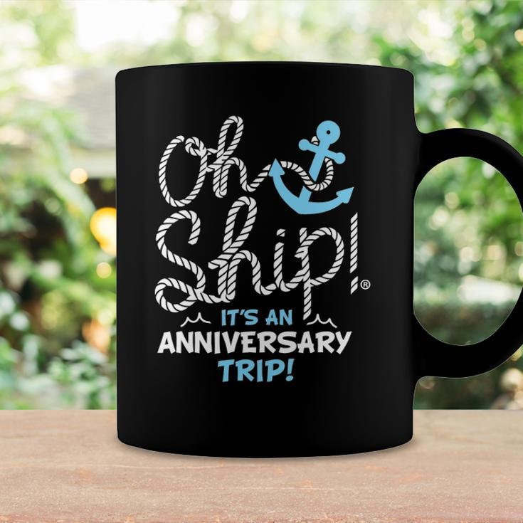 Oh Ship Its An Anniversary Trip Oh Ship Cruise Coffee Mug Gifts ideas