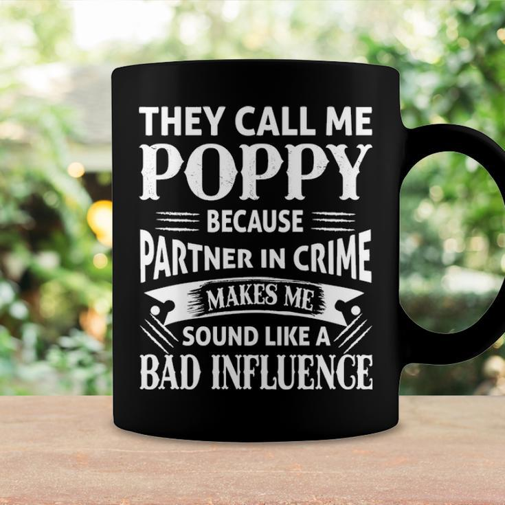 Poppy Grandpa Gift They Call Me Poppy Because Partner In Crime Makes Me Sound Like A Bad Influence Coffee Mug Gifts ideas
