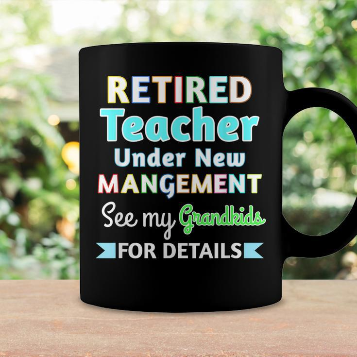 Retired Teacher Under New Management See Grandkids Coffee Mug Gifts ideas