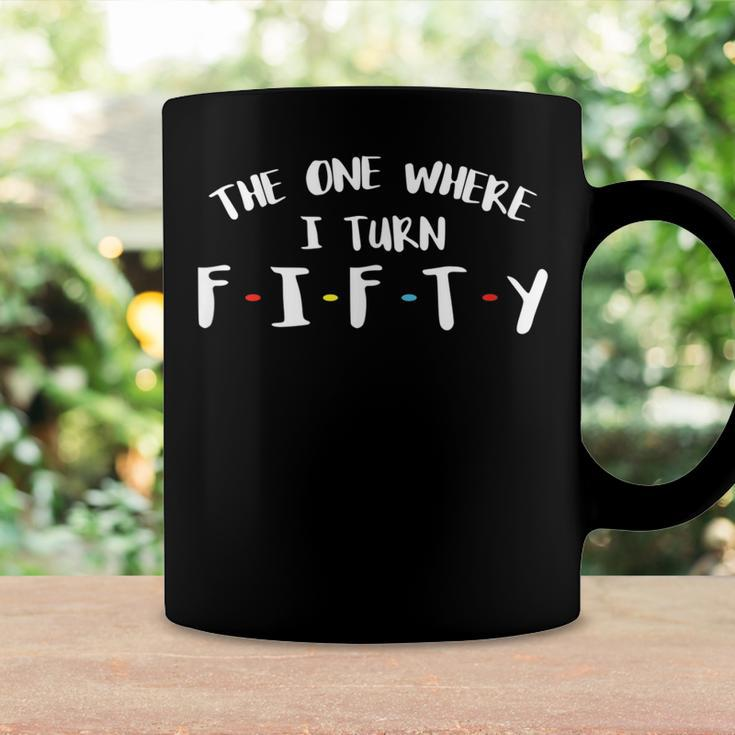 The One Where I Turn Fifty 50Th Birthday 1971 Anniversary Coffee Mug Gifts ideas