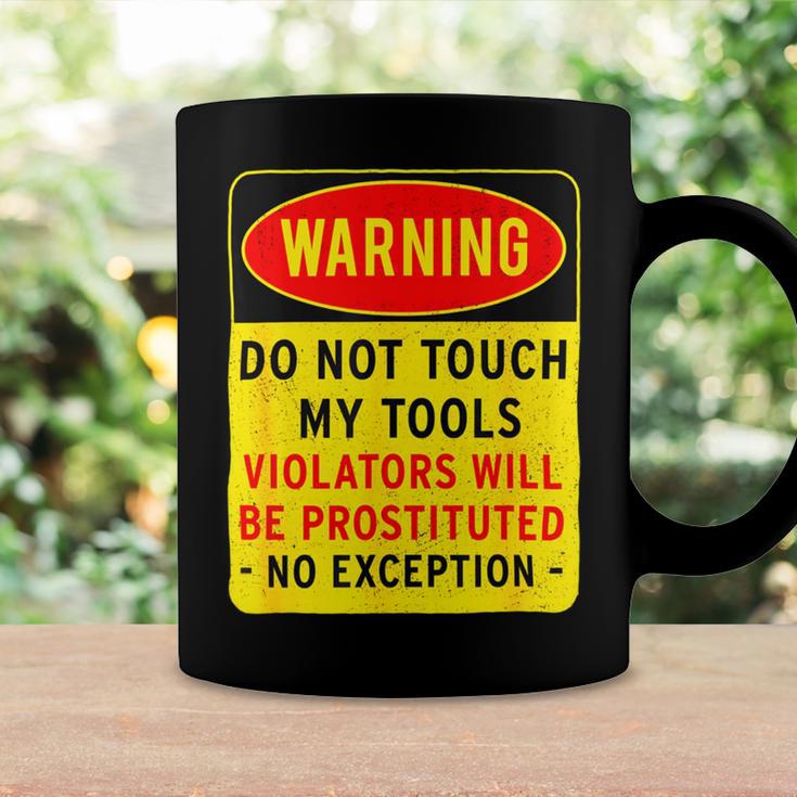 Warning Do Not Touch My Tools 197 Shirt Coffee Mug Gifts ideas