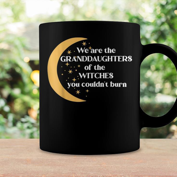 We Are The Granddaughters Of The Witches You Could Not Burn 205 Shirt Coffee Mug Gifts ideas