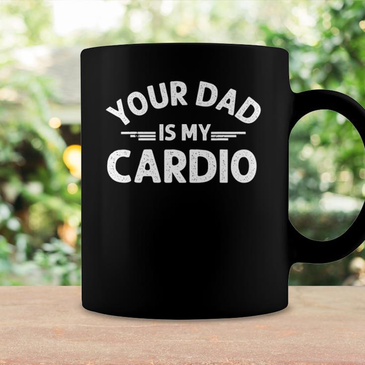 Your Dad Is My Cardio S Fathers Day Womens Mens Kids Coffee Mug Gifts ideas