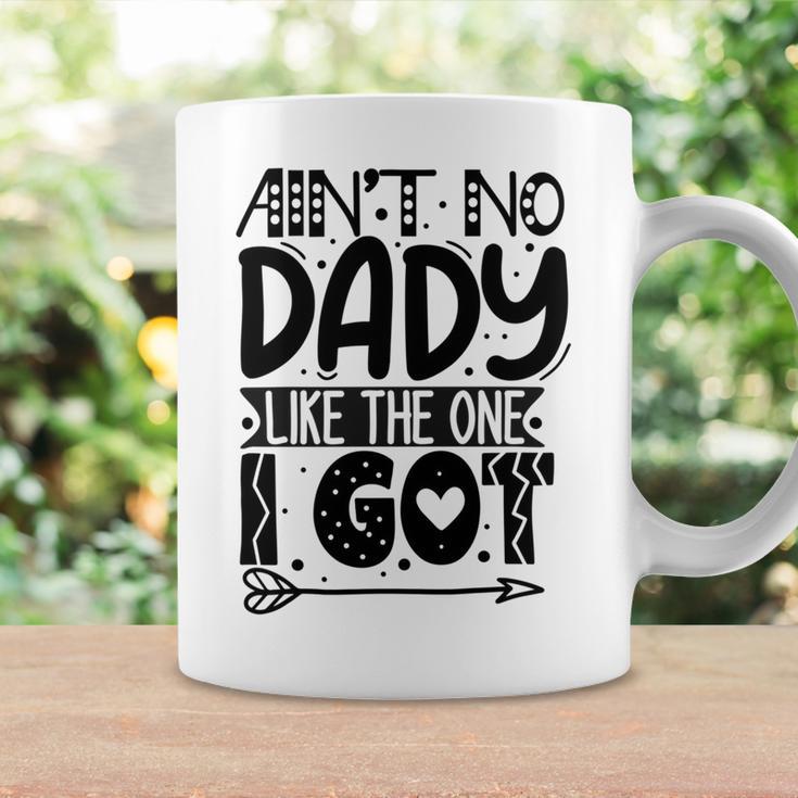 Aint No Dady Like The One I Got Coffee Mug Gifts ideas