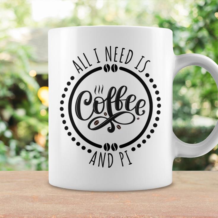 All I Need Is Coffee And Pi Coffe Lover Gift Coffee Mug Gifts ideas