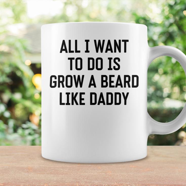 All I Want To Do Is Grow A Beard Like Daddy Coffee Mug Gifts ideas