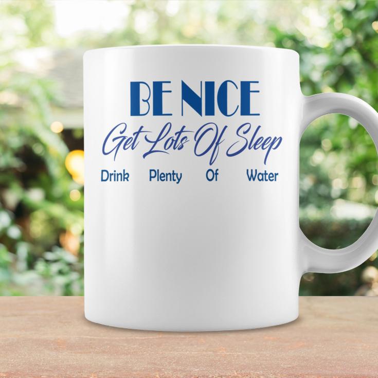 Be Nice Get Lots Of Sleep Drink Plenty Of Water Coffee Mug Gifts ideas