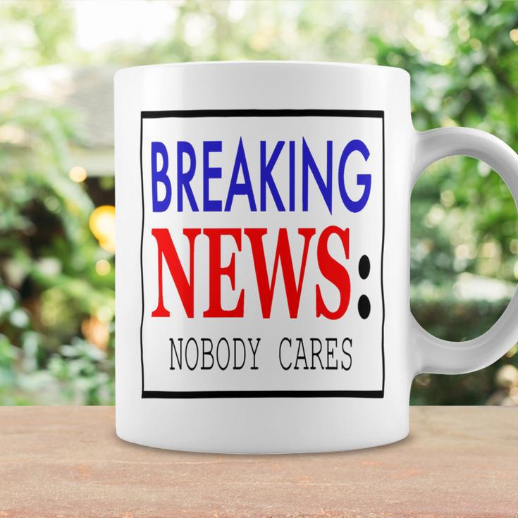 Breaking News - Nobody Cares Coffee Mug Gifts ideas