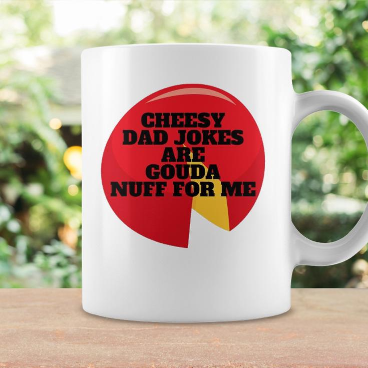 Cheesy Dad Jokes Are Gouda Nuff For Me Coffee Mug Gifts ideas