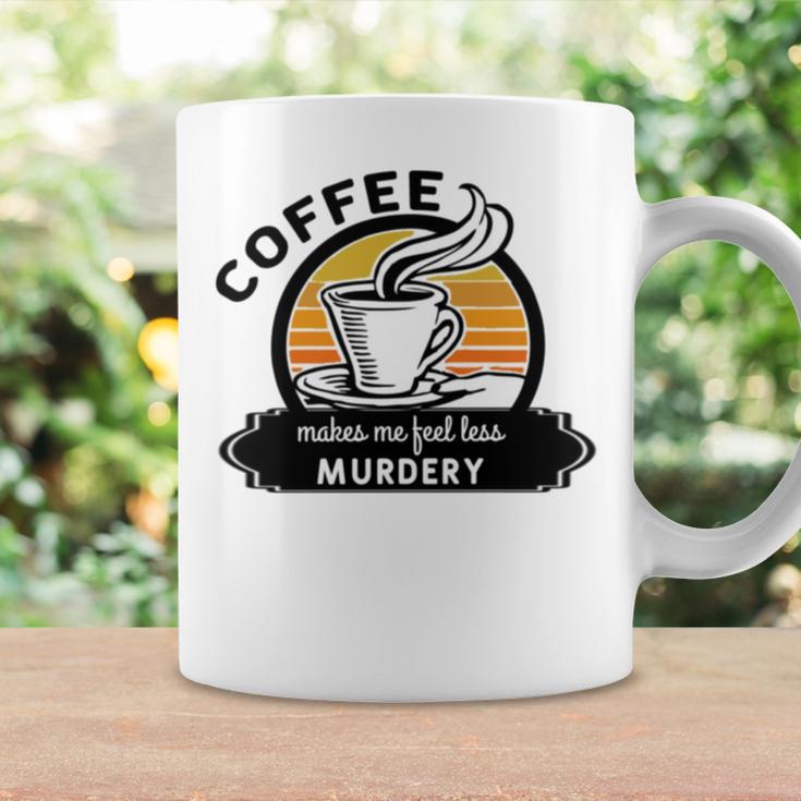 Coffee Makes Me Feel Less Murdery V2 Coffee Mug Gifts ideas