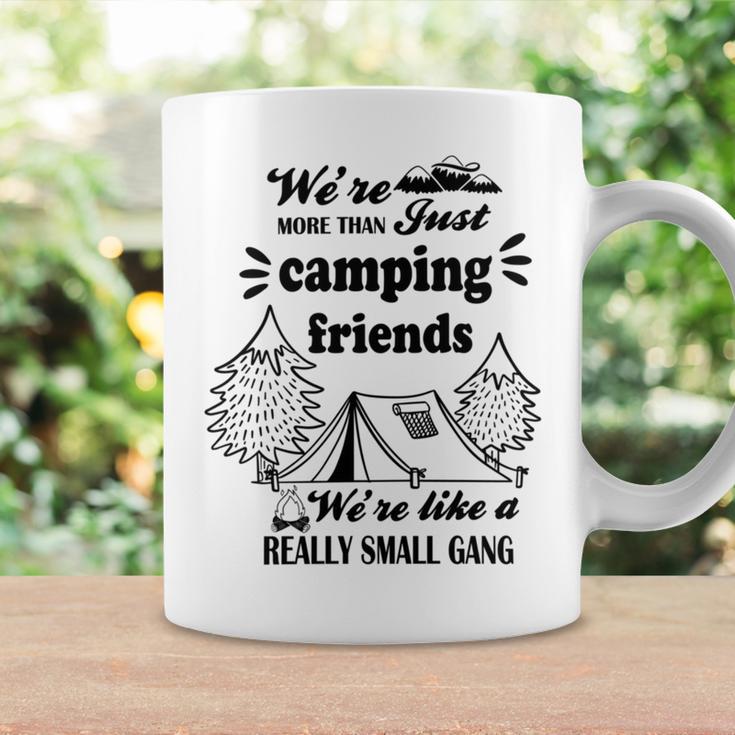 Cute Gift For Camping Lovers Funny Gift For Friends Were More Than Just Camping Friends Were Like A Really Small Gang Cute Quote Coffee Mug Gifts ideas