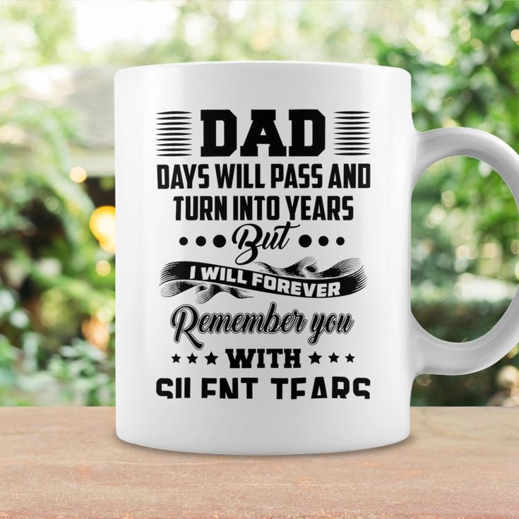 Dad Days Will Pass And Turn Into Years But I Will Forever Remember You With Silent Tears Coffee Mug Gifts ideas