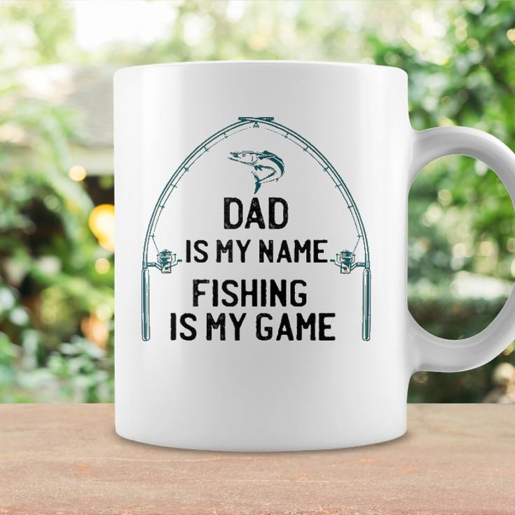 Dad Is My Name Fishing I My Game Sarcastic Fathers Day Coffee Mug Gifts ideas