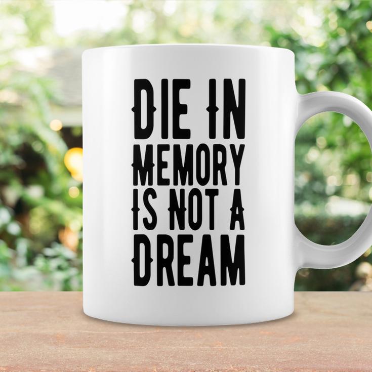 Die With Memories Not Dreams Coffee Mug Gifts ideas