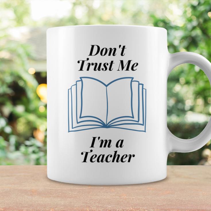 Dont Trust Me Im A Teacher Coffee Mug Gifts ideas