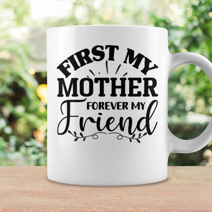 First My Mother Forever My Friend 735 Trending Shirt Coffee Mug Gifts ideas