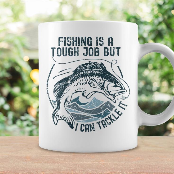 Fishing Is A Tough Job But I Can Tackle It Dad Coffee Mug Gifts ideas