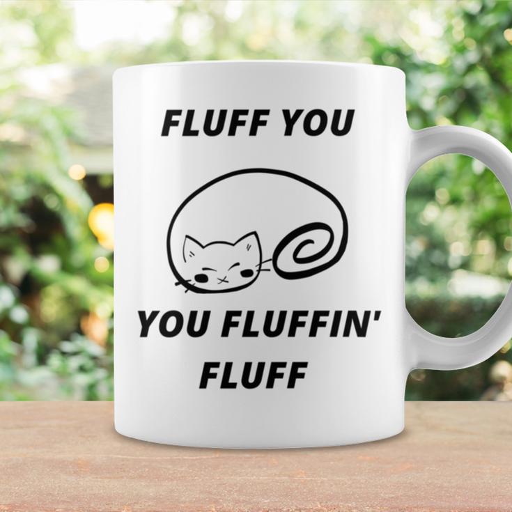 Fluff You You Fluffin Fluff Rude Cat Coffee Mug Gifts ideas