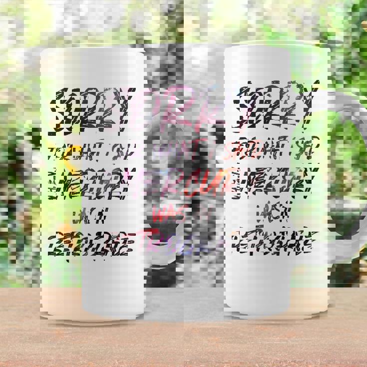 Funny Sorry For What I Said When Mercury Was In Retrograde Coffee Mug Gifts ideas