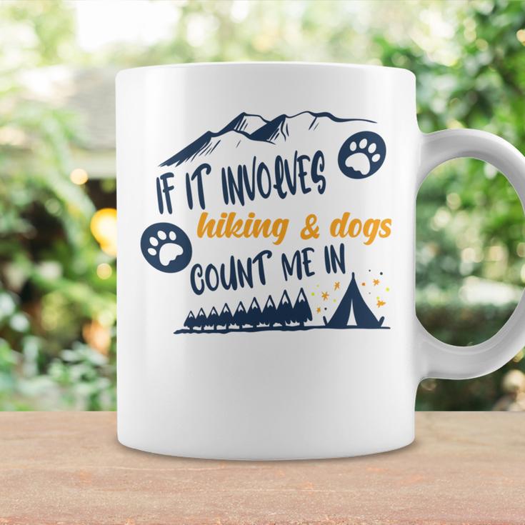 Hiking Gift If It Involves Hiking And Dogs Count Me In Adventures With My Dog Love To Hike Hiking Lovers V2 Coffee Mug Gifts ideas