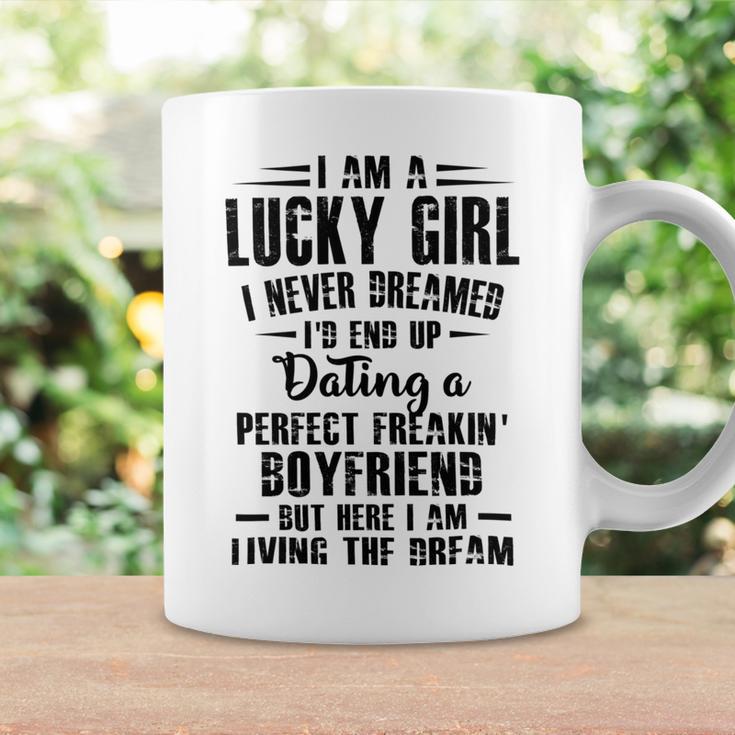 I Am A Lucky Girl I Never Dreamed Im End Up Dating A Perfect Freakin Coffee Mug Gifts ideas