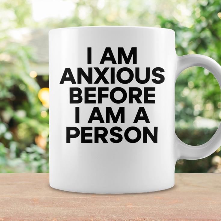 I Am Anxious Before I Am A Person V2 Coffee Mug Gifts ideas