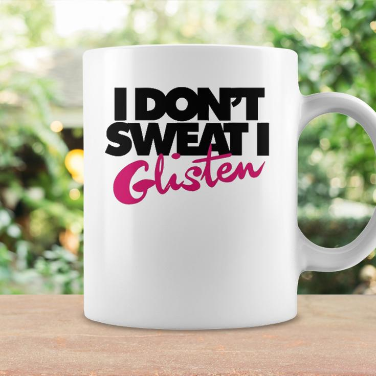I Dont Sweat I Glisten For Fitness Or The Gym Coffee Mug Gifts ideas