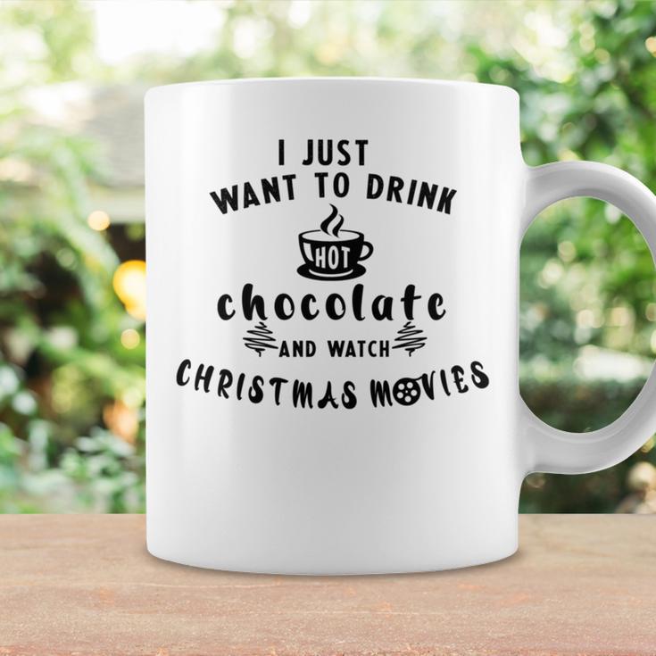 I Just Want To Drink Hot Chocolate And Watch Christmas Movies Coffee Mug Gifts ideas