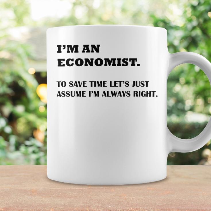 Im An Economist To Save Time Lets Just Assume Im Always Right Coffee Mug Gifts ideas