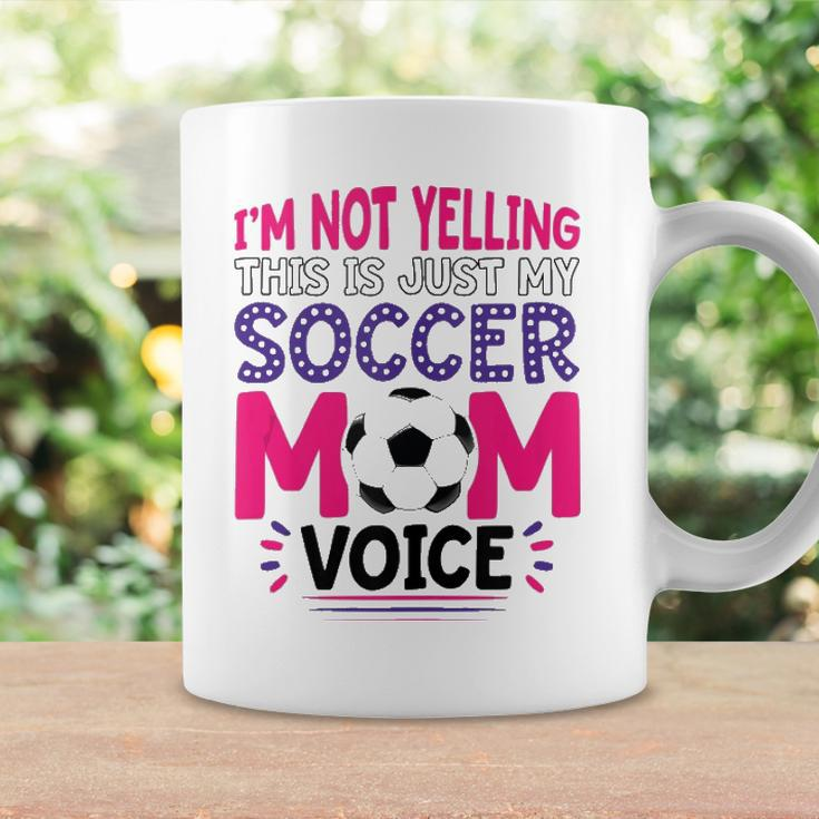 Im Not Yelling This Is Just My Soccer Mom Voice Funny Coffee Mug Gifts ideas